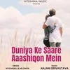 About Duniya Ke Saare Aaashiqon Mein Song